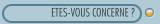 ETES-VOUS CONCERNE ?